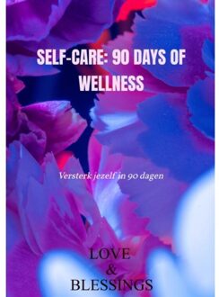 Self-Care: 90 Days Of Wellness - Love & Blessings
