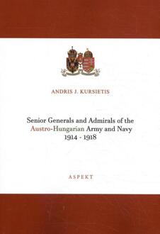 Senior Generals and Admirals of the Austro-Hungarian Army and Navy 1914 - 1918