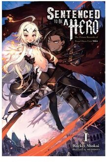 Sentenced To Be A Hero, Vol. 1 (Light Novel) - Sentenced To Be A Hero - Dengeki Bunko