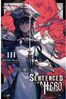 Sentenced To Be A Hero, Vol. 3 (Light Novel) - Sentenced To Be A Hero - Dengeki Bunko
