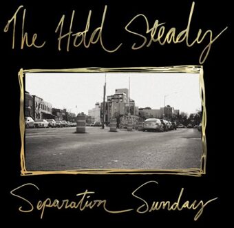 Separation Sunday (20th Anniversary) - The Hold Steady