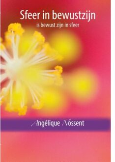 Sfeer in bewustzijn, is bewust zijn in sfeer - Boek Angélique Nossent (9492247321)