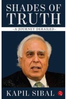 Shades Of Truth - Kapil Sibal