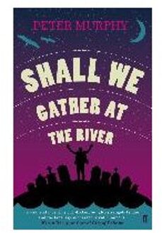 Shall We Gather At The River - Peter Murphy