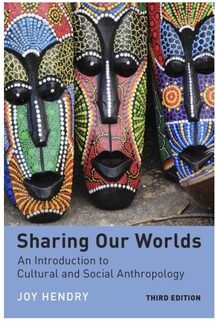 Sharing Our Worlds: An Introduction To Cultural And Social Anthropology - Joy Hendry