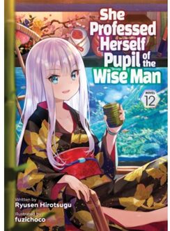 She Professed Herself Pupil Of The Wise Man (Light Novel) Vol. 12 - She Professed Herself Pupil Of - Ryusen Hirotsugu