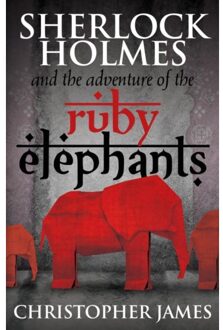 Sherlock Holmes And The Adventure Of The Ruby Elephants - Chris James