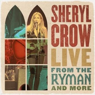 Sheryl Crow - Live From The Ryman And More | CD