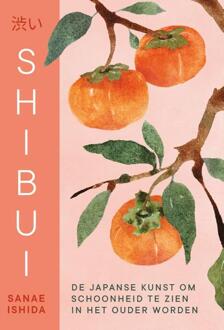 Shibui: De Japanse kunst om schoonheid te zien in het ouder worden -  Sanae Ishida (ISBN: 9789492790521)