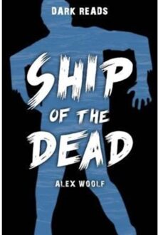 Ship Of The Dead - Dark Reads - Alex Woolf
