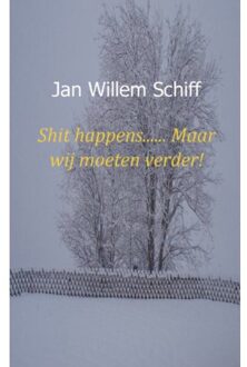 Shit happens...... Maar wij moeten verder! - Boek Jan Willem Schiff (9461935528)