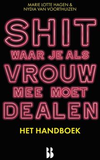 Shit waar je als vrouw mee moet dealen - het handboek - Marie Lotte Hagen, Nydia van Voorthuizen - ebook