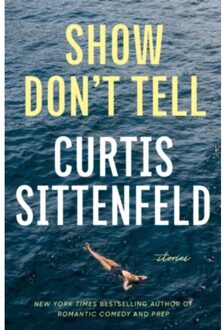 Show Dont Tell - Curtis Sittenfeld