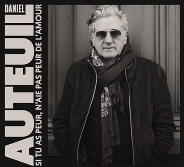Si Tu As Peur, N'Aie Pas Peur De L'Amour - Daniel Auteuil
