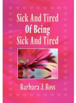 Sick And Tired Of Being Sick And Tired - Barbara J Ross