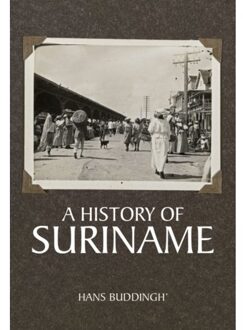 Sidestone Press A History Of Suriname - Hans Buddingh’
