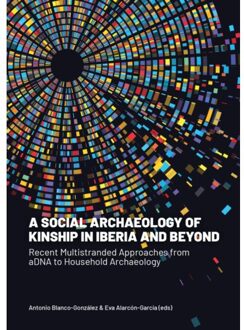 Sidestone Press A Social Archaeology Of Kinship In Iberia And Beyond