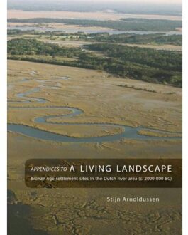 Sidestone Press Appendices to: A living landscape - Boek Stijn Arnoldussen (9088900124)
