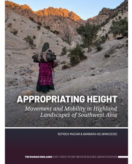 Sidestone Press Appropriating Height - The Iranian Highlands. Early Societies Between Resilience And Integration