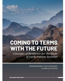 Sidestone Press Coming To Terms With The Future - The Iranian Highlands. Early Societies Between Resilience And