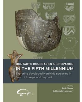 Sidestone Press Contacts, Boundaries and Innovation in the Fifth Millennium