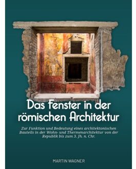 Sidestone Press Das Fenster In Der Römischen Architektur - Martin Wagner
