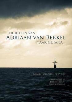 Sidestone Press De reizen van Adriaan van Berkel naar Guiana - Boek Martijn van den Bel (9088902690)