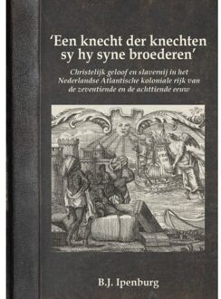 Sidestone Press ‘Een knecht der knechten sy hy syne broederen’ - Ben Ipenburg