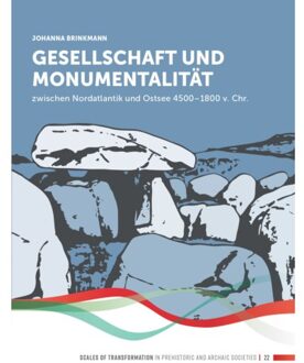 Sidestone Press Gesellschaft Und Monumentalität Zwischen Nordatlantik Und Ostsee 4500-1800 V. Chr. - Scales - Johanna Brinkmann
