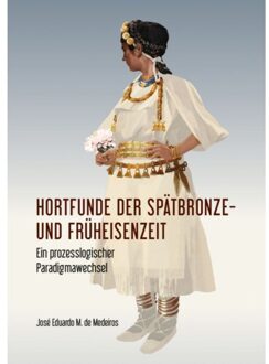 Sidestone Press Hortfunde Der Spätbronze- Und Früheisenzeit - José Eduardo de Medeiros