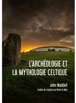 Sidestone Press L'Archéologie Et La Mythologie Celtique - John Waddell