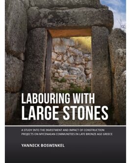 Sidestone Press Labouring With Large Stones - Yannick Boswinkel