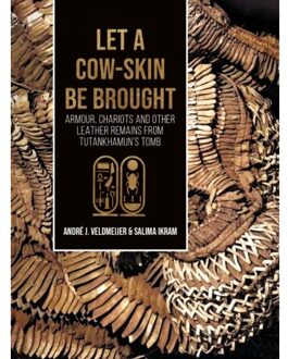 Sidestone Press Let A Cow-Skin Be Brought - André Veldmeijer