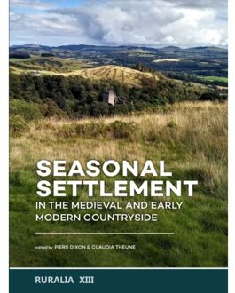 Sidestone Press Seasonal Settlement In The Medieval And Early Modern Countryside - Ruralia