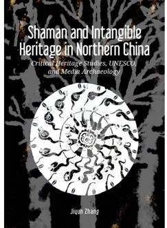 Sidestone Press Shaman And Intangible Heritage In Northern China - Jiyun Zhang