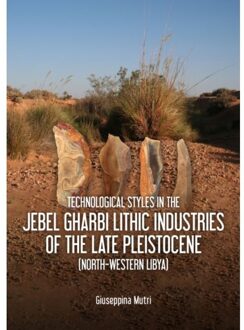 Sidestone Press Technological Styles In The Jebel Gharbi Lithic Industries Of The Late Pleistocene (North-Western - Giuseppina Mutri