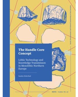 Sidestone Press The Handle Core Concept - Roots - Sandra Söderlind