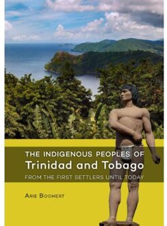 Sidestone Press The indigenous peoples of Trinidad and Tobago from the first settlers until today - Boek Arie Boomert (9088903530)