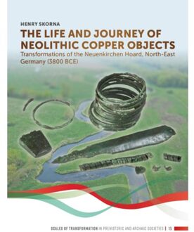 Sidestone Press The Life And Journey Of Neolithic Copper Objects - Scales Of Transformation - Henry Skorna
