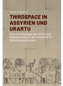 Sidestone Press Thirdspace In Assyrien Und Urartu - Vera Egbers
