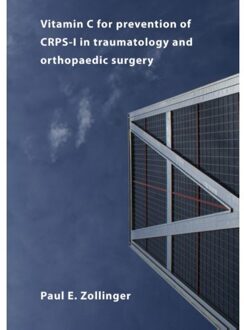 Sidestone Press Vitamin C for prevention of CRPS-I in traumatology and orthopaedic surgery - Boek Paul E. Zollinger (9088900094)