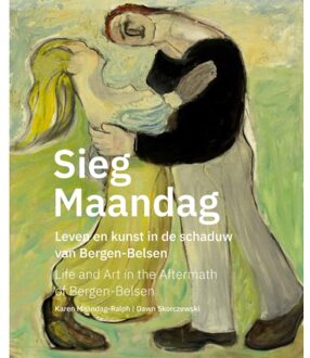 Sieg Maandag, leven en kunst na Bergen-Belsen - Dawn Skorczewski en Karen Maandag - 000
