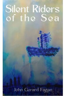 Silent Riders Of The Sea - John Gerard Fagan