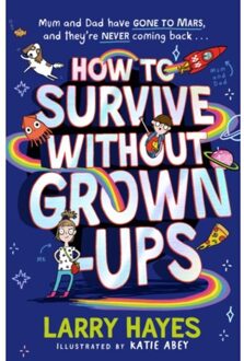 Simon & Schuster Uk (01): How To Survive Without Grown-Ups - Larry Hayes