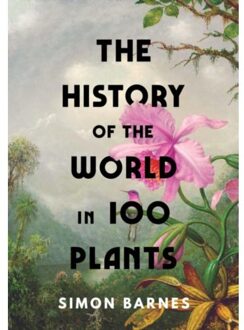 Simon & Schuster Uk The History Of The World In 100 Plants - Simon Barnes