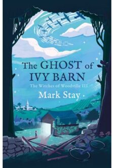 Simon & Schuster Uk The Witches Of Woodville (03): The Ghost Of Ivy Barn - Mark Stay