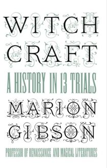 Simon & Schuster Uk Witchcraft: A History In 13 Trials - Marion Gibson