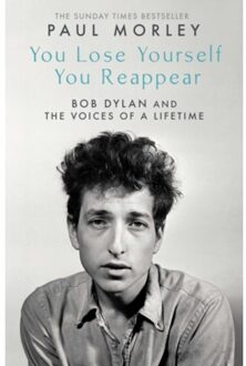 Simon & Schuster Uk You Lose Yourself You Reappear: The Many Voices Of Bob Dylan - Bob Morley