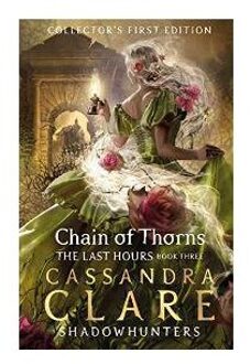 Simon & Schuster Us Last Hours (03): Chain Of Thorns - Cassandra Clare