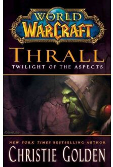 Simon & Schuster Us World Of Warcraft: Thrall: Twilight Of The Aspects - Christie Golden